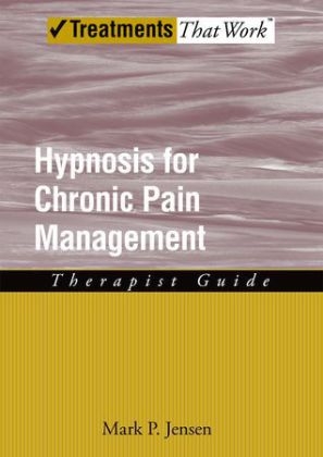 Hypnosis for Chronic Pain Management -  Mark P. Jensen