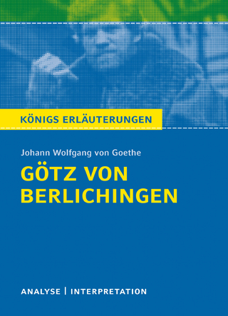 Götz von Berlichingen von Johann Wolfgang von Goethe. Königs Erläuterungen. - Rüdiger Bernhardt; Johann Wolfgang von Goethe