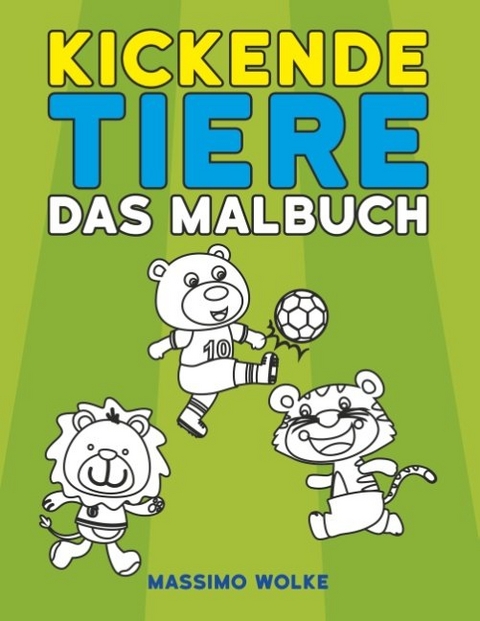 Kickende Tiere - Das Malbuch - Massimo Wolke