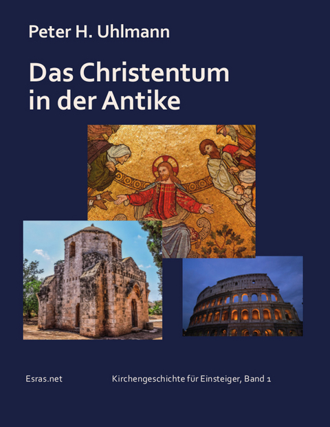 Das Christentum in der Antike - Peter H. Uhlmann