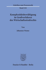 Komplexitätsbewältigung in Großverfahren des Wirtschaftsstrafrechts. - Johannes Niemz
