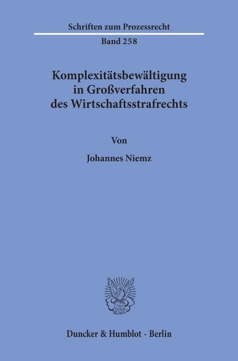 Komplexitätsbewältigung in Großverfahren des Wirtschaftsstrafrechts. - Johannes Niemz