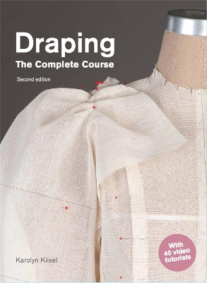Draping: The Complete Course - Karolyn Kiisel