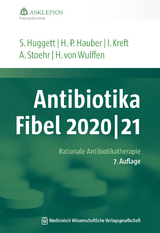 Antibiotika-Fibel 2020/21 - Huggett, Susanne; Hauber, Hans-Peter; Kreft, Isabel; Stoehr, Albrecht; Wulffen, Hinrik von
