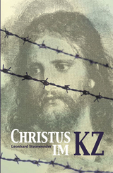 Christus im Konzentrationslager - Leonhard Steinwender