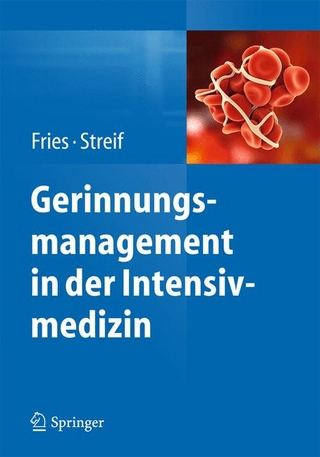Gerinnungsmanagement in der Intensivmedizin - Dietmar Fries; Dietmar Fries; Werner Streif; Werner Streif; Ronny Beer; Erich Schmutzhard