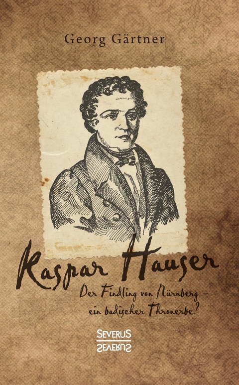 Kaspar Hauser - Georg Gärtner