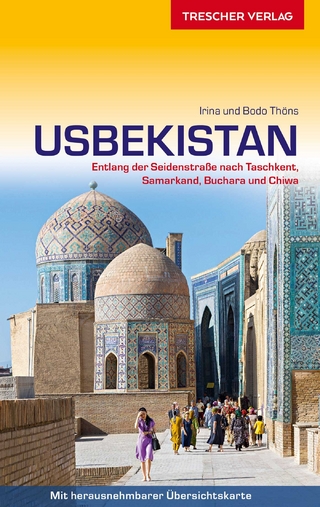 TRESCHER Reiseführer Usbekistan: Entlang der Seidenstraße nach Taschkent, Samarkand, Buchara und Chiwa - Mit herausnehmbarer Faltkarte 1 : 2.700.000
