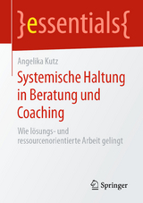 Systemische Haltung in Beratung und Coaching - Angelika Kutz