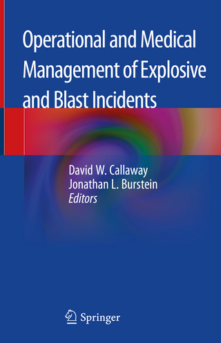 Operational and Medical Management of Explosive and Blast Incidents - David W. Callaway; Jonathan L. Burstein