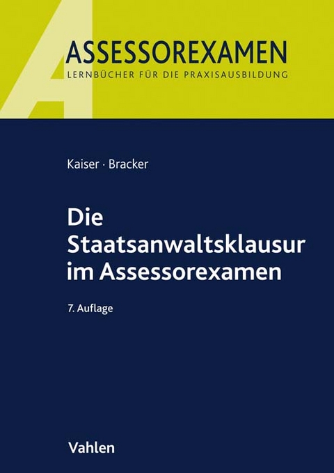 Die Staatsanwaltsklausur im Assessorexamen - Horst Kaiser, Ronald Bracker