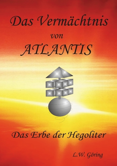 Das Vermächtnis von Atlantis - L.W. Göring