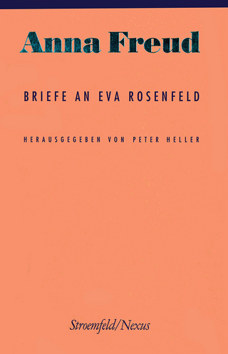 Anna Freud: Briefe an Eva Rosenfeld - Peter Heller
