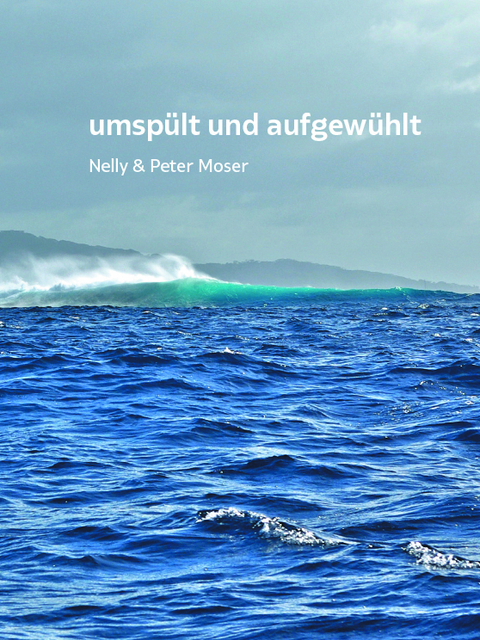 umspült und aufgewühlt - Nelly Moser, Peter Moser