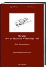 Berichte über die Flucht aus Westpreußen 1945 - Hugo R. Krause, Heinz Krause