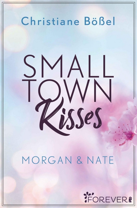 Small Town Kisses (Minot Love Story 1) - Christiane Bößel