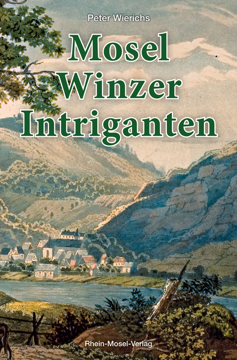 Mosel-Winzer-Intriganten - Peter Wierichs
