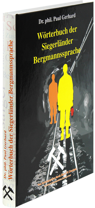 Wörterbuch der Siegerländer Bergmannssprache - Paul Gerhard; Horst W Overkott
