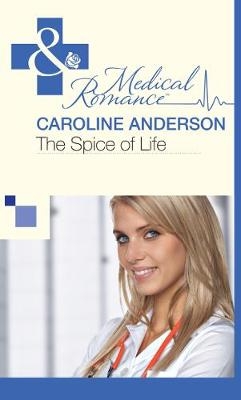 Spice of Life (Mills & Boon Medical) (The Audley, Book 8) - Caroline Anderson