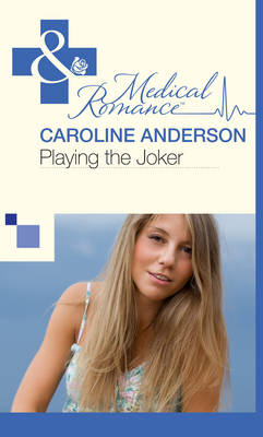 Playing the Joker (Mills & Boon Medical) (The Audley, Book 4) - Caroline Anderson