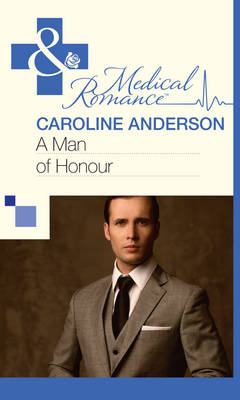 Man of Honour (Mills & Boon Medical) (The Audley, Book 10) - Caroline Anderson