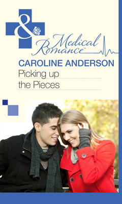 Picking up the Pieces - Caroline Anderson