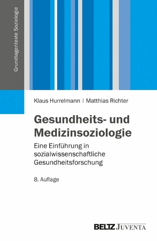 Gesundheits- und Medizinsoziologie - Matthias Richter; Klaus Hurrelmann