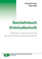 Basislehrbuch Kriminaltechnik - Christoph Frings, Frank Rabe