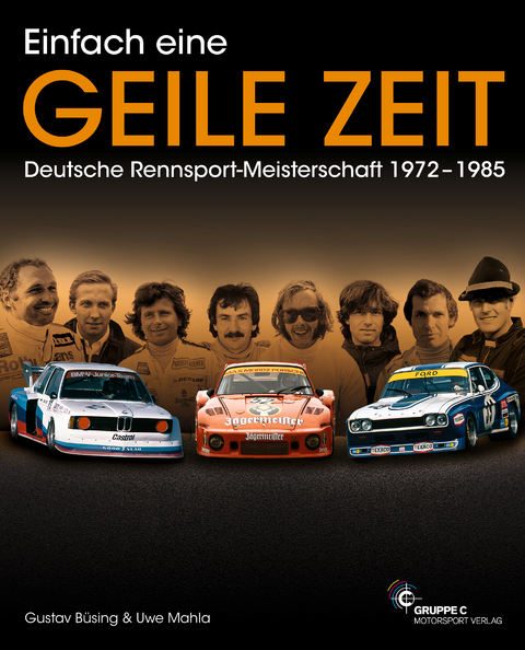 Einfach eine GEILE ZEIT - Deutsche Rennsport-Meisterschaft 1972-1985 - dritte Auflage - Gustav Büsing, Uwe Mahla