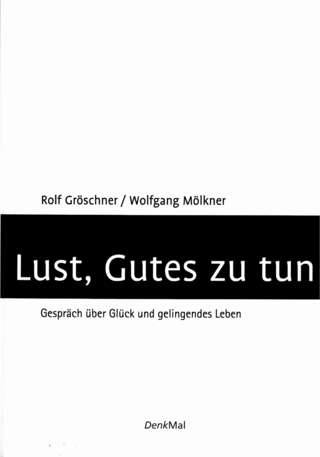 Lust, Gutes zu tun - Rolf Gröschner; Wolfgang Mölkner