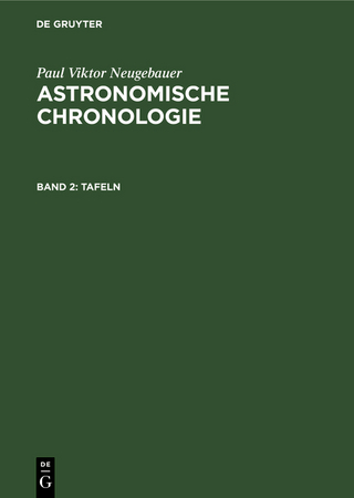 Paul Viktor Neugebauer: Astronomische Chronologie / Tafeln - Paul Viktor Neugebauer