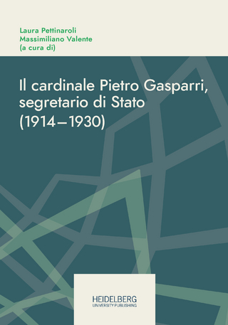 Il cardinale Pietro Gasparri, segretario di Stato (1914?1930) - Laura Pettinaroli; Massimiliano Valente