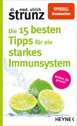 Die 15 besten Tipps für ein starkes Immunsystem - Ulrich Strunz