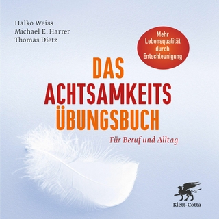 Das Achtsamkeits-Übungsbuch - Halko Weiss; Michael E. Harrer; Thomas Dietz