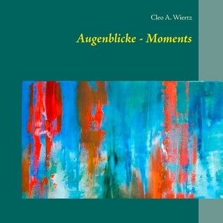 Augenblicke - Moments - Cleo A. Wiertz