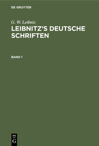 G. W. Leibniz: Leibnitz?s deutsche Schriften / G. W. Leibniz: Leibnitz?s deutsche Schriften. Band 1 - G. E. Guhrauer; G. W. Leibniz