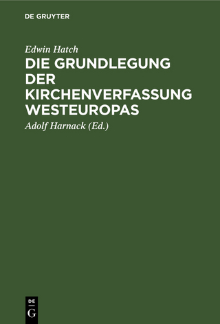 Die Grundlegung der Kirchenverfassung Westeuropas - Edwin Hatch; Adolf Harnack