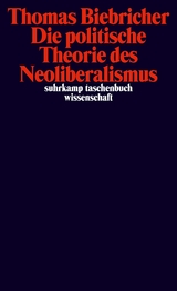 Die politische Theorie des Neoliberalismus - Thomas Biebricher