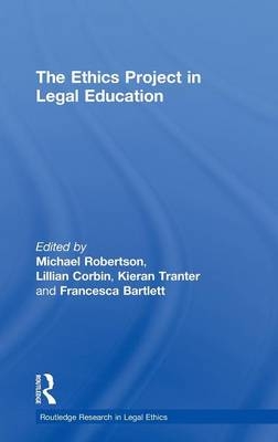 Ethics Project in Legal Education - Francesca Bartlett; Lillian Corbin; Michael Robertson; Kieran Tranter