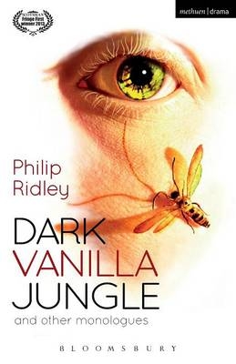 Dark Vanilla Jungle and other monologues - Ridley Philip Ridley