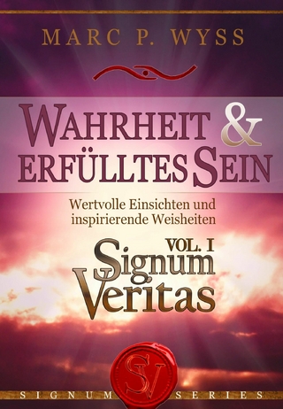 Wahrheit und erfülltes Sein - Signum Veritas Vol. I - Marc P. Wyss