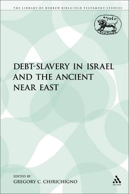 Debt-Slavery in Israel and the Ancient Near East - Chirichigno Gregory C. Chirichigno