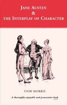 Jane Austen and the Interplay of Character - Morris Ivor Morris
