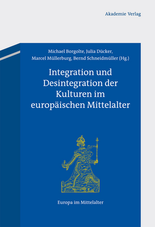 Integration und Desintegration der Kulturen im europäischen Mittelalter - Michael Borgolte; Julia Dücker; Marcel Müllerburg; Bernd Schneidmüller