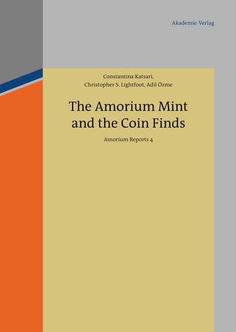 The Amorium Mint and the Coin Finds -  Constantina Katsari,  Christopher S. Lightfoot,  Adil Özme