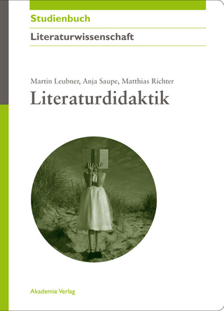 Literaturdidaktik - Martin Leubner; Anja Saupe; Matthias Richter