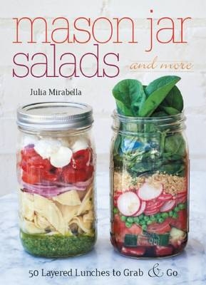 Mason Jar Salads and More - Julia Mirabella