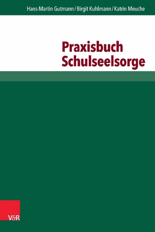 Praxisbuch Schulseelsorge - Hans-Martin Gutmann; Birgit Kuhlmann; Katrin Meuche