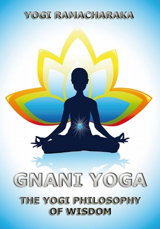 Gnani Yoga - Yogi Ramacharaka; William Walker Atkinson