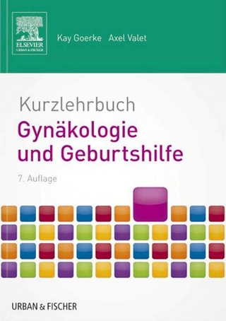 Kurzlehrbuch Gynäkologie und Geburtshilfe - Kay Goerke; Axel Valet